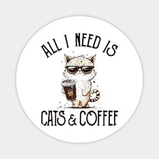 All I Need is Cats and Coffee Cat Lovers Coffee Lovers Gift Idea Magnet